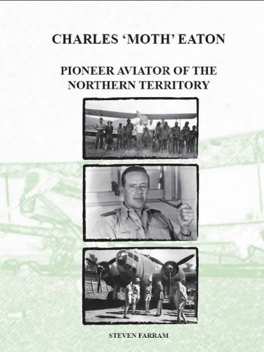 Charles ‘Moth Eaton Pioneer Aviator of the Northern Territory