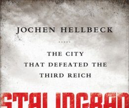 In ‘Stalingrad,’ Jochen Hellbeck uses forgotten interviews to take us inside the battle that turned the tide of World War II