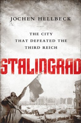 In ‘Stalingrad Jochen Hellbeck uses forgotten interviews to take us
